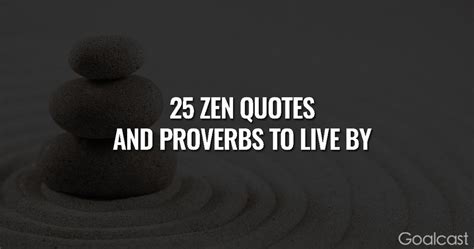 25 Zen Quotes and Proverbs to Help You Live Your Best Life