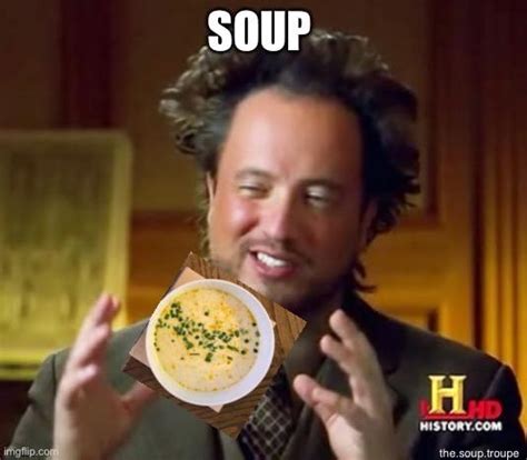 Sometimes I make soup memes... : r/soup