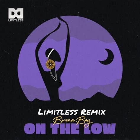 Stream Burna Boy - On The Low (Limitless Remix) by Limitless | Listen ...