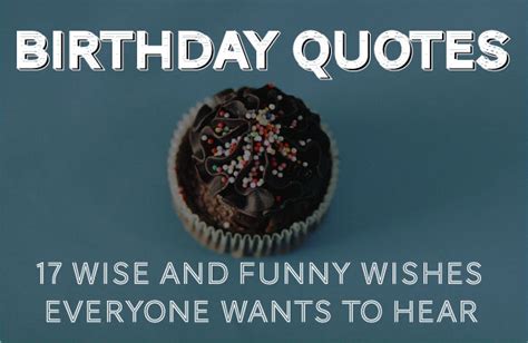 Birthday Quotes - 30 Wise and Funny Ways To Say Happy Birthday