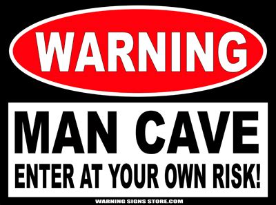 Man Cave Enter at Your Own Risk - Warning Signs 9" x 12" Aluminum Sign ...