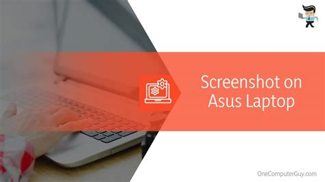 How To Screenshot on Asus Laptop: Quick and Easy Steps