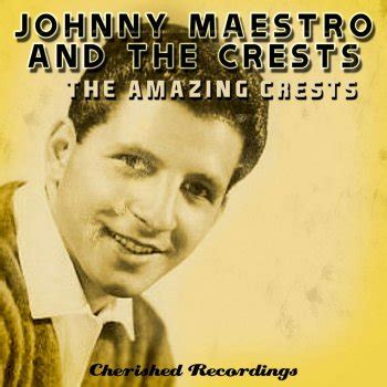 The Amazing Crests by Johnny Maestro and The Crests album lyrics ...