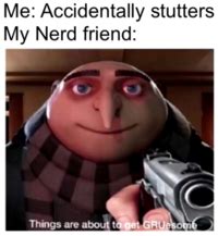 Gru Holding Gun / Things Are About to Get GRUesome | Know Your Meme