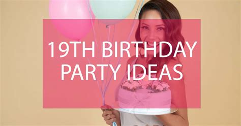 19th Birthday Party Ideas - 25 Creative Ideas