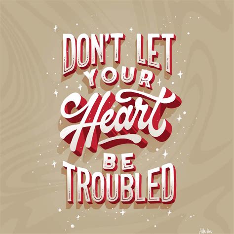 John 14:1 Let not your heart be troubled: ye believe in God, believe ...