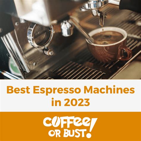 Best Espresso Machines in 2023 [Reviews] | Coffee or Bust