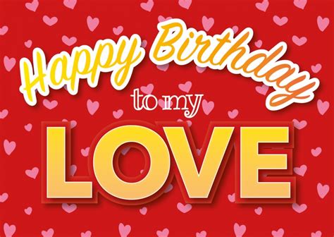 To My Love | Birthday Cards & Quotes 🎂🎁🎉 | Send real postcards online