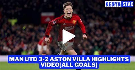 Manchester United 3-2 Aston Villa Highlights Video[All Goals] - Kenyastax