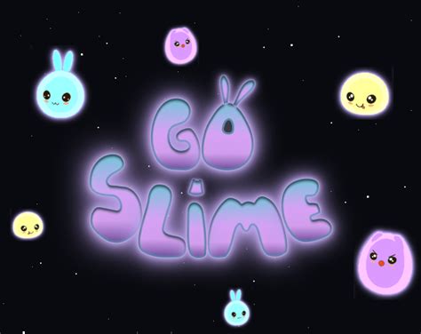 Go Slime by Carol Yucah