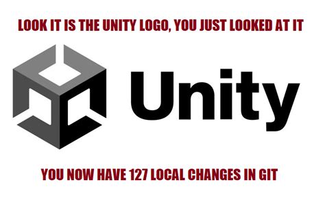 Unity Meme : r/justgamedevthings