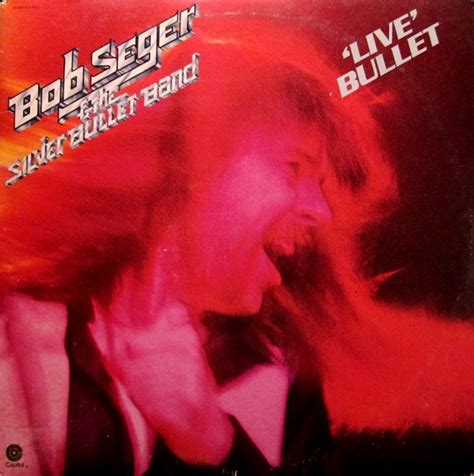 Bob Seger And The Silver Bullet Band - Live Bullet (1976, Vinyl) | Discogs