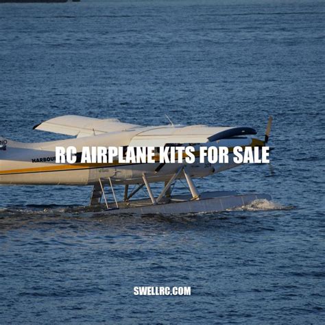 RC Airplane Kits for Sale: A Guide to Choosing the Right Kit. - Swell RC