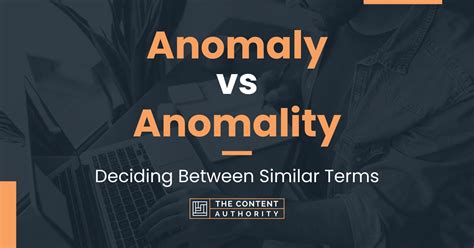 Anomaly vs Anomality: Deciding Between Similar Terms