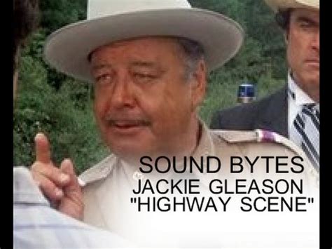 Jackie Gleason Smokey And The Bandit Quotes