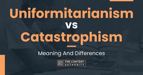 Uniformitarianism vs Catastrophism: Meaning And Differences