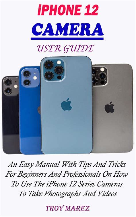 IPHONE 12 CAMERA USER GUIDE: An Easy Manual With Tips And Tricks For ...