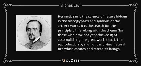 Eliphas Levi quote: Hermeticism is the science of nature hidden in the ...