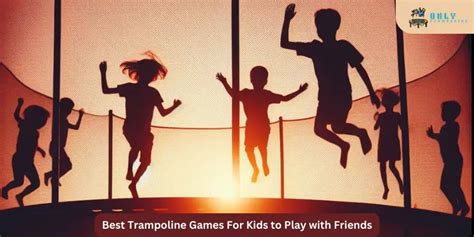 Safe Trampoline Games for Kids [Updated] - Only Trampoline