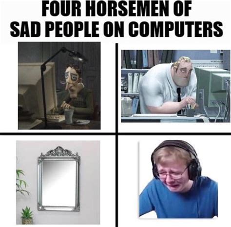 Sad computer hours. : r/memes