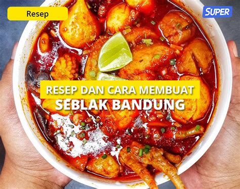 7 Variasi Resep Seblak Bandung Paling Enak dan Nikmat