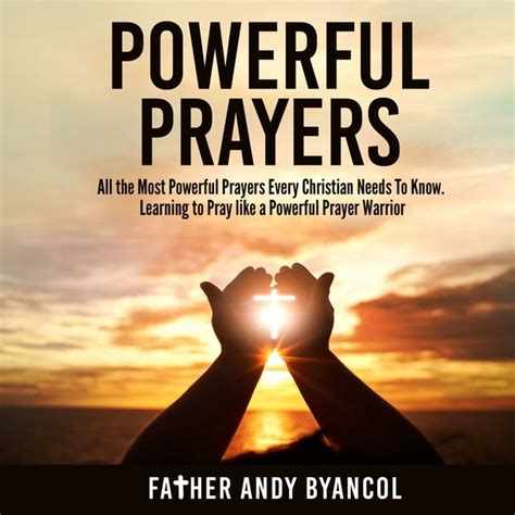 Powerful Prayers: All the Most Powerful Prayers Every Christian Needs ...