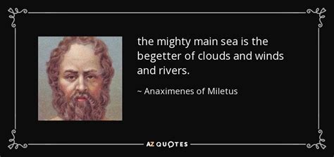 QUOTES BY ANAXIMENES OF MILETUS | A-Z Quotes