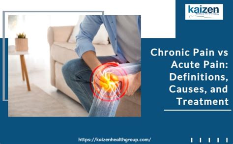 Chronic Pain vs. Acute Pain: Causes & Treatments | Kaizen Guide