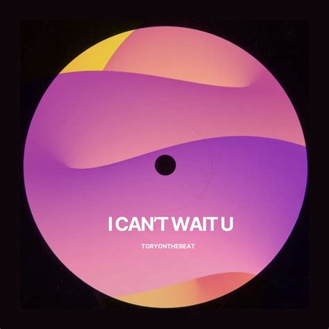 ‎I Can't Wait U - Single – Album par TORYONTHEBEAT – Apple Music