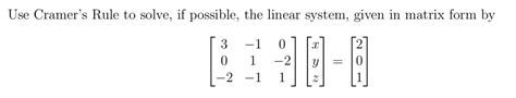 Solved Use Cramer's Rule to solve, if possible, the linear | Chegg.com