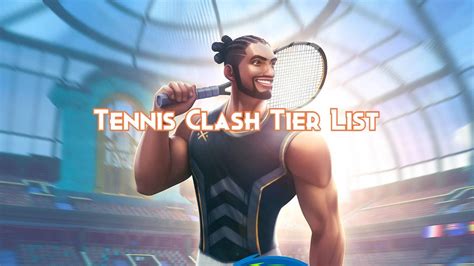 Tennis Clash Best Characters Tier List 2024 - Pillar Of Gaming