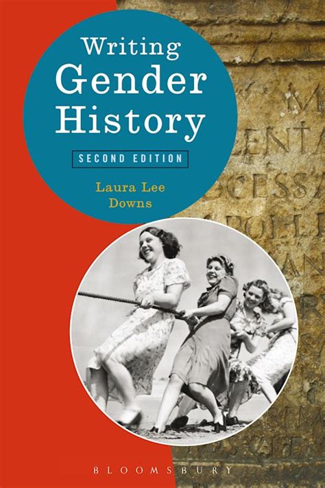 Writing Gender History: : Writing History Laura Lee Downs Bloomsbury ...