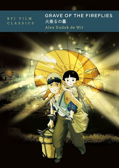 Grave of the Fireflies: : BFI Film Classics Alex Dudok de Wit British ...