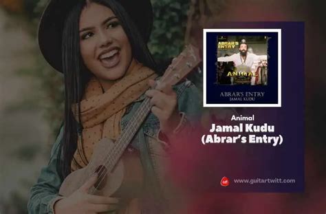 Animal: Jamal Kudu (Abrar’s Entry) Chords - Guitartwitt