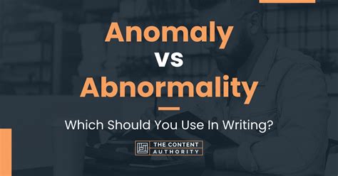 Anomaly vs Abnormality: Which Should You Use In Writing?