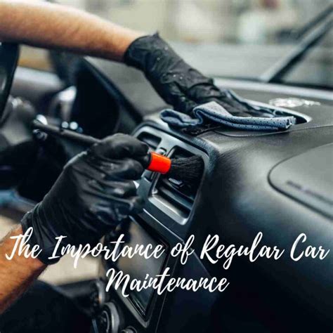 The Importance of Regular Car Maintenance: Keeping Your Vehicle in Top ...