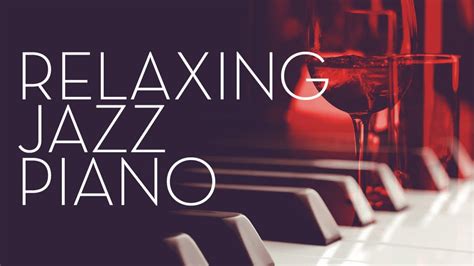 Relaxing Jazz Piano - YouTube