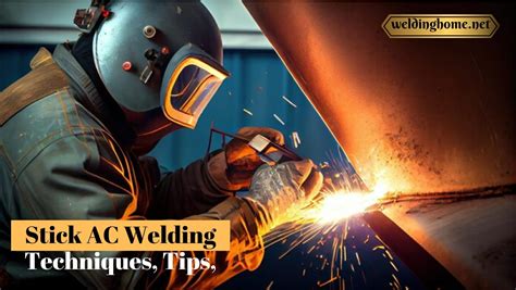 "Stick AC Welding Techniques, Tips, And More: A Master's Guide 2023"