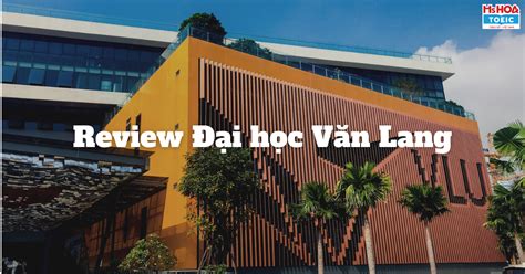 Review Đại học Văn Lang - Trường Đại học “Nghìn tỷ | Anhngumshoa.com