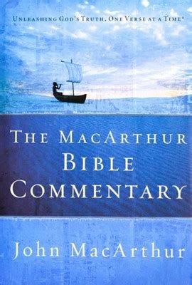 The MacArthur Bible Commentary: Unleashing God's Truth, One Verse at a ...