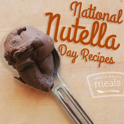 National Nutella Day Recipes | Once A Month Meals