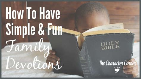 how-to-have-simple-fun-family-devotions - The Character Corner