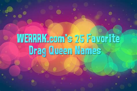 WERRRK.com's 25 Favorite Drag Queen Names