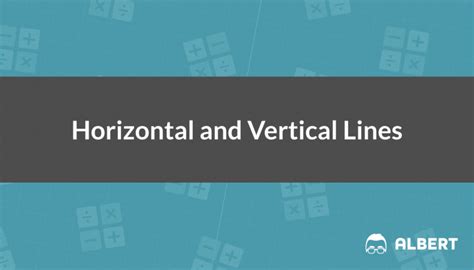 Horizontal and Vertical Lines: Review and Examples | Albert Resources