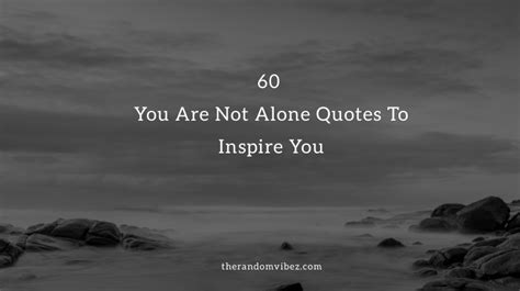 60 You Are Not Alone Quotes To Inspire You