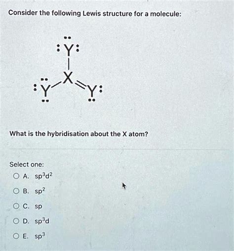 SOLVED: Consider the following Lewis structure for a molecule: What is ...