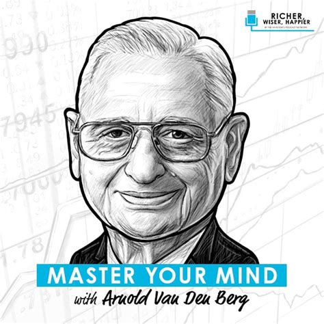 Master Your Mind w/ Arnold Van Den Berg