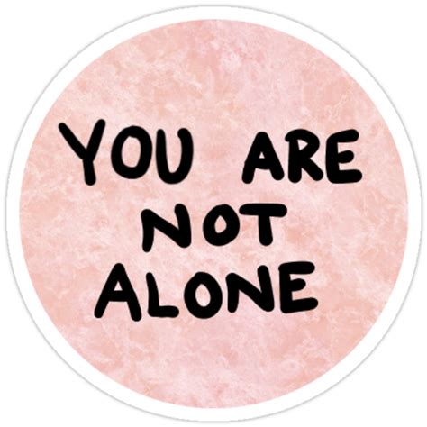 "You are not alone" Stickers by lxgstad | Redbubble