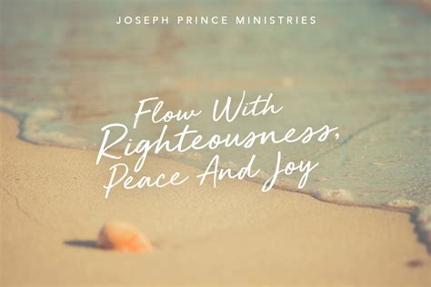 Flow With Righteousness, Peace And Joy – Biz Info 123