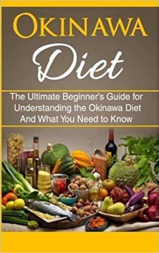 Okinawa Diet: The Ultimate Beginner's Guide for Understanding the ...